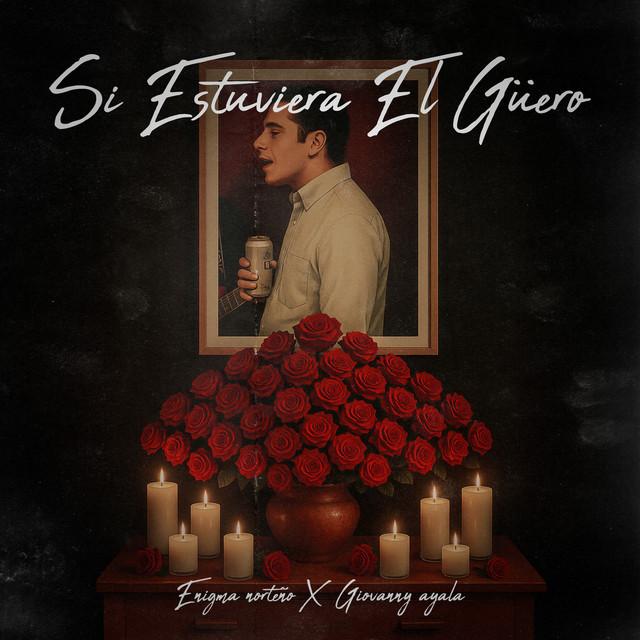 Si Estuviera El Güero (ft Enigma Norteño)
